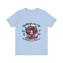 Challenges Are Life T-shirt