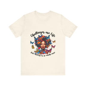 Challenges Are Life T-shirt