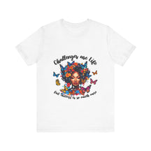 Challenges Are Life T-shirt